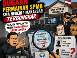 Dugaan Permainan SPMB SMA Negeri 1 Makassar Terbongkar, Sekjen DPP Lantik Minta Ombudsman Turun Tangan