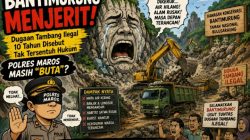 BANTIMURUNG MENJERIT! Dugaan Tambang Ilegal 10 Tahun Disebut Tak Tersentuh Hukum, Polres Maros Masih “Pura-pura Buta”?