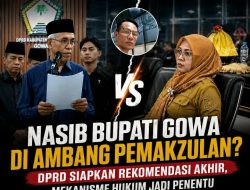 Nasib Bupati Gowa di Ambang Pemakzulan? DPRD Gowa Siapkan Rekomendasi Akhir, Mekanisme Hukum Jadi Penentu