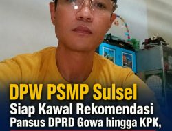 DPW PSMP Sulsel Siap Kawal Rekomendasi Pansus DPRD Gowa hingga KPK, Bang Moel: Jangan Ada yang Kebal Hukum