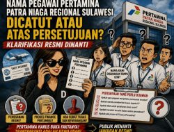 Nama Pegawai Pertamina Patra Niaga Regional Sulawesi Dicatut atau Atas Persetujuan? Klarifikasi Resmi Dinanti