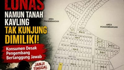 Sudah Lunas Namun Tanah Kavling Tak Kunjung Dimiliki, Konsumen Desak Pengembang Bertanggung Jawab