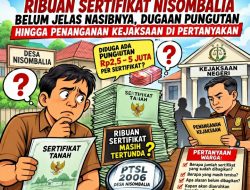 Ribuan Sertifikat Nisombalia Belum Jelas Nasibnya, Dugaan Pungutan hingga Penanganan Kejaksaan di Pertanyakan