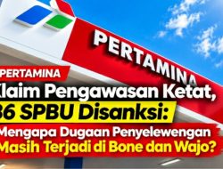 Pertamina Klaim Pengawasan Ketat, 86 SPBU Disanksi: Mengapa Dugaan Penyelewengan Masih Terjadi di Bone dan Wajo?