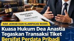 HAK JAWAB DAN KLARIFIKASI RESMI: Kuasa Hukum Dea Anastia Tegaskan Transaksi Tiket Bersifat Perdata Pribadi