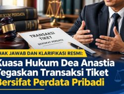 HAK JAWAB DAN KLARIFIKASI RESMI: Kuasa Hukum Dea Anastia Tegaskan Transaksi Tiket Bersifat Perdata Pribadi