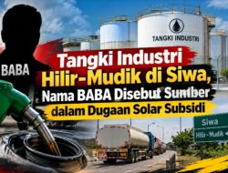 Tangki Industri Hilir-Mudik di Siwa, Nama BABA Disebut Sumber dalam Dugaan Solar Subsidi