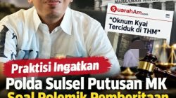Praktisi Ingatkan Polda Sulsel Putusan MK Soal Polemik Pemberitaan Suaraham.com: “Oknum Kyai Terciduk di THM”