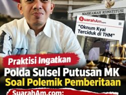 Praktisi Ingatkan Polda Sulsel Putusan MK Soal Polemik Pemberitaan Suaraham.com: “Oknum Kyai Terciduk di THM”