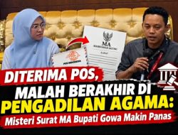 Diterima Pos, Malah Berakhir di Pengadilan Agama: Misteri Surat MA Bupati Gowa Makin Panas