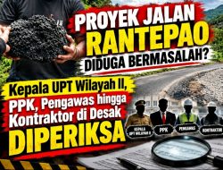 Proyek Jalan Rantepao Diduga Bermasalah? Kepala UPT Wilayah II, PPK, Pengawas hingga Kontraktor di Desak Diperiksa