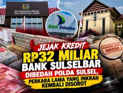 Jejak Kredit Rp32 Miliar Bank Sulselbar Dibedah Polda Sulsel, Perkara Lama Yang Inkrah Kembali di Usut
