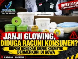 Janji Glowing, Diduga Racuni Konsumen? BBPOM Bongkar Bisnis Kosmetik Bermerkuri di Gowa