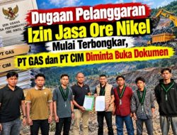 Dugaan Pelanggaran Izin Jasa Ore Nikel Mulai Terbongkar, PT GAS dan PT CIM Diminta Buka Dokumen