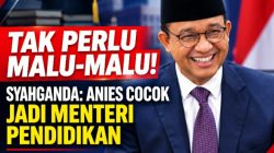 Tak Perlu Malu-Malu! Syahganda Sebut Anies Cocok Jadi Menteri Pendidikan