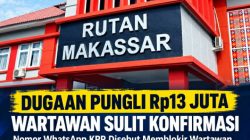 Dugaan Pungli Rp13 Juta di Rutan Makassar, Wartawan Sulit Konfirmasi setelah Nomor Diblokir KPR