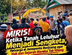 Miris! Ketika Tanah Leluhur Menjadi Sengketa, Keluarga di Jeneponto Berjuang agar Hak dan Sejarah Mereka Tak Hilang